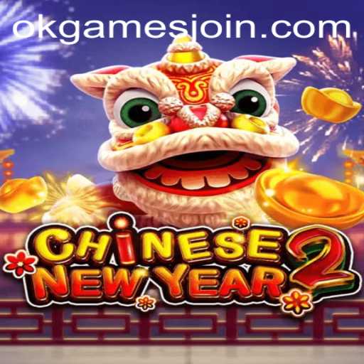 CHINESENEWYEAR2: A Celebration of Culture and Strategy with OKGames