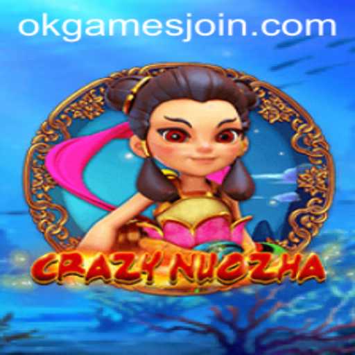 Unlocking the Thrills of CrazyNuoZha: An Immersive Gaming Adventure by OKGames