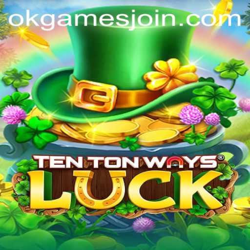 Exploring the Exciting World of TenTonWaysLuck by OKGames